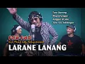 Download Lagu LARANE WONG LANANG - Dedy Pitak [LIVE🔴RECORDING] Bareng Bije Patik \u0026 Sonex
