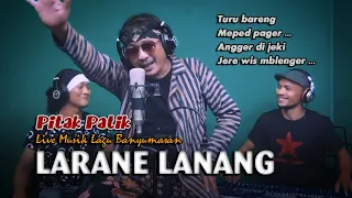 Download LARANE WONG LANANG - Dedy Pitak [LIVE🔴RECORDING] Bareng Bije Patik \u0026 Sonex MP3