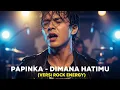 Download Lagu PAPINKA - DIMANA HATIMU | VERSI ROCK ENERGY (Cover By Darung_Ka)