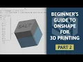 Beginner s Guide to 3D modelling for 3D Printing with Onshape - Part 2