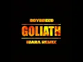 GOLIATH (Ibara Remix)