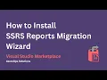 How to Install SSRS Reports Migration Wizard