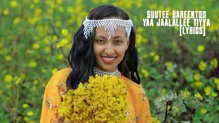 Suutee Bareentoo Yaa Jaalallee Tiyya Lyrics New Oromo Music 2023 