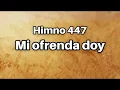 Download Lagu Himno 447 Mi ofrenda doy