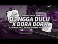 Lagu DJ NGGA DULU X DORA DORA - SLOW BASS VIRAL TIKTOK TERBARU 2025!!