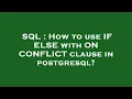 SQL How to use IF ELSE with ON CONFLICT clause in postgresql