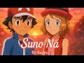 Download Lagu Suno Na – Original Hindi Song by Rudra | Ash x Serena Emotional Pokémon AMV (Official)