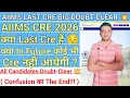 AIIMS NEXT CRE क्या Last Cre हैं 🤔 क्या In Future कोई Cre नहीं आयेगा ? All Candidates Doubt-Clear 💥