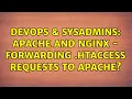 DevOps SysAdmins Apache and Nginx - Forwarding htaccess requests to Apache