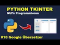 Google UBERSETZER Programmieren Teil 2 Python GUI s mit Tkinter Programmieren