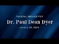 Funeral Service Honoring Dr Paul Dean Dyer