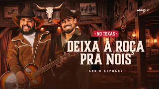 Deixa A Roça Pra Nois  - Léo & Raphael No Texas (Clipe Oficial)