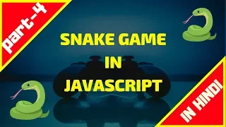 PART 4 - SNAKE GAME IN JAVASCRIPT AND HTML 5 CANVAS JAVASCRIPT IN HINDI