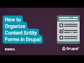 How to Organize Content Entity Forms in Drupal
