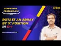 Lecture 11 - Rotate an Array by K Positions Competitive Programming in C