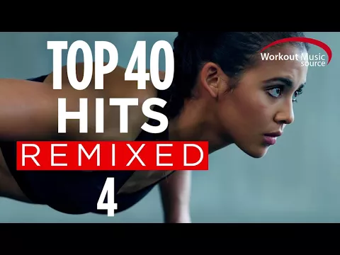 Download MP3 Workout Music Source // Top 40 Hits Remixed 4 (60 Minute Non-Stop Workout Mix // 128 BPM