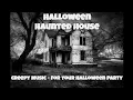 Lagu Halloween Haunted House - Creepy Haunted House Music: The Soundtrack of Your Nightmares