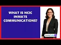 What Is NCIC Inmate Communications