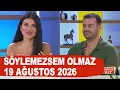 Soylemezsem Olmaz 19 Agustos 2026