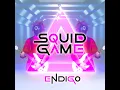 Squid Game - Endigo