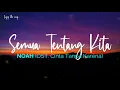 Download Lagu NOAH - Semua Tentang Kita (Lyrics) OST. Cinta Tanpa Karena