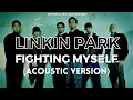 Download Lagu Linkin Park - Fighting Myself (Acoustic Version) | Meteora 20th Anniversary