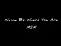 Download Lagu M2M - Wanna Be Where You Are Lyrics