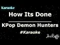 Download Lagu KPop Demon Hunters - How Its Done (Karaoke)