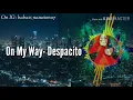 DJ Slow| Alan Walker On My Way - Despacito | Full Bass Mantap Jiwa