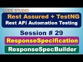 Rest Assured API Testing Session 29 - ResponseSpecification ResponseSpecBuilder