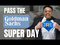 Pass the Goldman Sachs Super Day Goldman Sachs Super Day