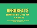 Download Lagu Afrobeats Summer Vibes 2025 mix by DJ DENNY HUS ft WIZKID, BURNA BOY, REMA, TEMS, ASAKE, RUGER