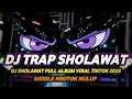 Download Lagu DJ TRAP SHOLAWAT VIRAL TIKTOK 2025 FULL BASS HOREG MIDDLE NROTOK NULUP
