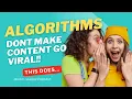 Algorithms Don t Make Content Go Viral This Does