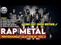 Download Lagu 🎶Kamu kuat jangan menyerah || Rap Metal || Enak di dengarkan Saat Kerja Maupun Santai Vol. 2