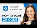 How To Scan QR Code On Microsoft Authenticator Step-By-Step Guide 2025