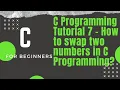 C Programming Tutorial 7 - How to swap two numbers in C Programming