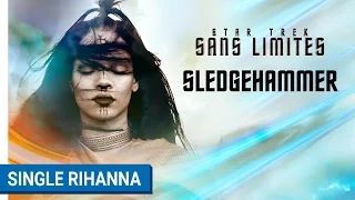 STAR TREK SANS LIMITES - Single Sedgehammer de Rihanna