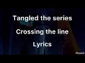 Download Lagu Tangled the series crossing the line lyrics