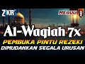 Lagu Surat Al WAQIAH 7x , dengarkan hutang lunas , Rezeki datang dari berbagai ara, Murottal Quran Merdu