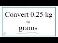 How to Convert 0 25 Kilograms to Grams 0 25kg to g