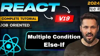 React JS 19 Tutorial in Hindi Multiple Conditions or Else If