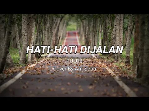 Download MP3 HATI HATI DI JALAN | HATI HATI DI JALAN COVER | HATI HATI DI JALAN TULUS LIRIK