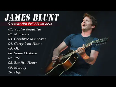 Download MP3 James Blunt Greatest Hits Full Album 2023🩰🩰Best Songs Full Album 2023