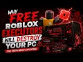 Why FREE Roblox Executors Will DESTROY Your PC The Truth About Exploiting
