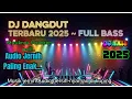 Download Lagu DJ Dangdut Remix Terbaru 2025 🔥 Full Bass Nonstop\