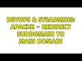 DevOps SysAdmins apache - redirect suddomain to main domain