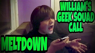 WILLIAM S GEEK SQUAD CALL MELTDOWN