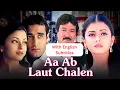 Lagu Aa Ab Laut Chalen (1999) Bollywood Rom Com Movie With English Subtitles - Aishwarya Rai | Akshaye K