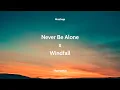 Download Lagu Never Be Alone x Windfall (Mashup)